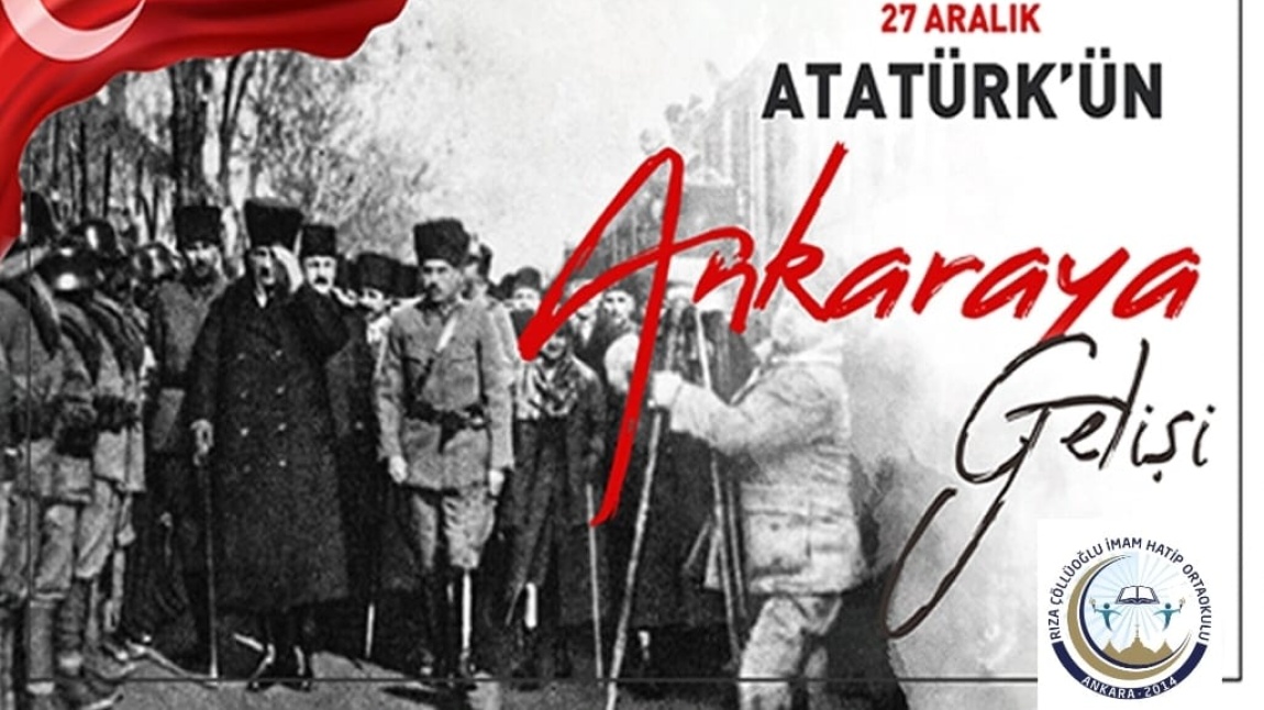 Gazi Mustafa Kemal Atatürk'ün Ankara'ya  Gelişinin 104. Yılı Kutlamamız